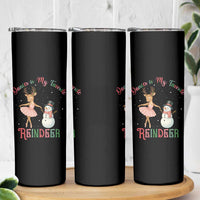 Christmas Ballet Reindeer Skinny Tumbler Dancer Is My Favorite Reindeer Gift