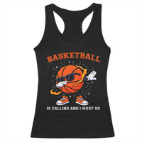 Funny Dabbing Basketball Is Calling And I Must Go Racerback Tank Top Gift For Player - Wonder Print Shop