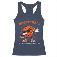 Funny Dabbing Basketball Is Calling And I Must Go Racerback Tank Top Gift For Player - Wonder Print Shop