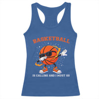 Funny Dabbing Basketball Is Calling And I Must Go Racerback Tank Top Gift For Player - Wonder Print Shop