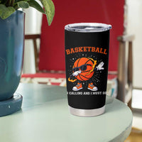 Funny Dabbing Basketball Is Calling And I Must Go Tumbler Cup Gift For Player
