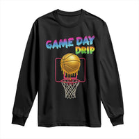 Game Day Drip Long Sleeve Shirt Funny Basketball Lover Street Style Design - Wonder Print Shop