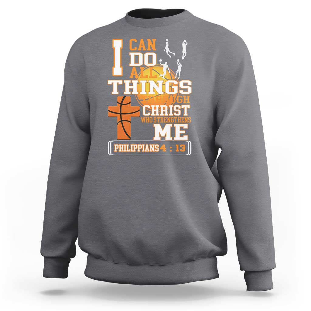 Christian Basketball Sweatshirt I Can Do All Things Through Christ Bible Verse - Wonder Print Shop