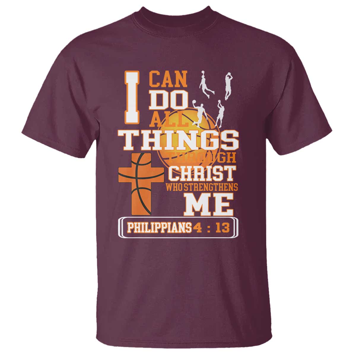Christian Basketball T Shirt I Can Do All Things Through Christ Bible Verse - Wonder Print Shop