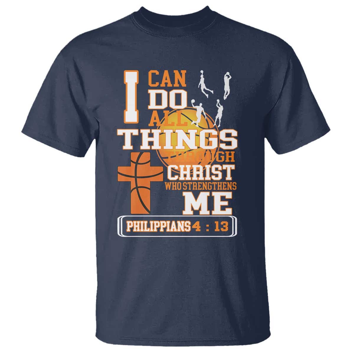 Christian Basketball T Shirt I Can Do All Things Through Christ Bible Verse - Wonder Print Shop