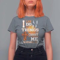 Christian Basketball T Shirt For Women I Can Do All Things Through Christ Bible Verse - Wonder Print Shop