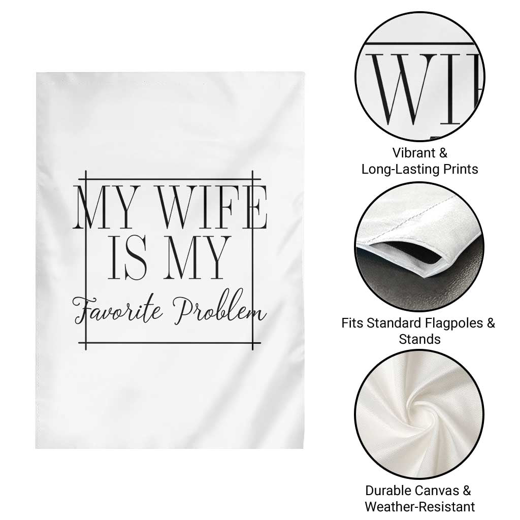 Funny My Wife Is My Favorite Problem Quote Garden Flag Husband Marriage Wife Gift