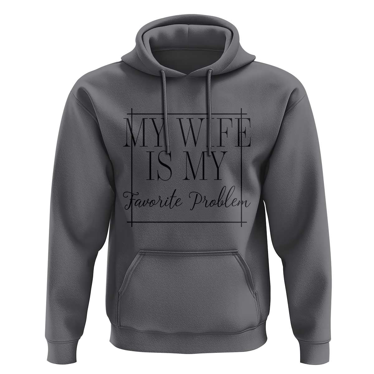 Funny My Wife Is My Favorite Problem Quote Hoodie Husband Marriage Wife Gift