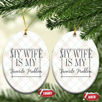 Funny My Wife Is My Favorite Problem Quote Ceramic Ornament Husband Marriage Wife Gift