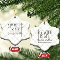 Funny My Wife Is My Favorite Problem Quote Ceramic Ornament Husband Marriage Wife Gift