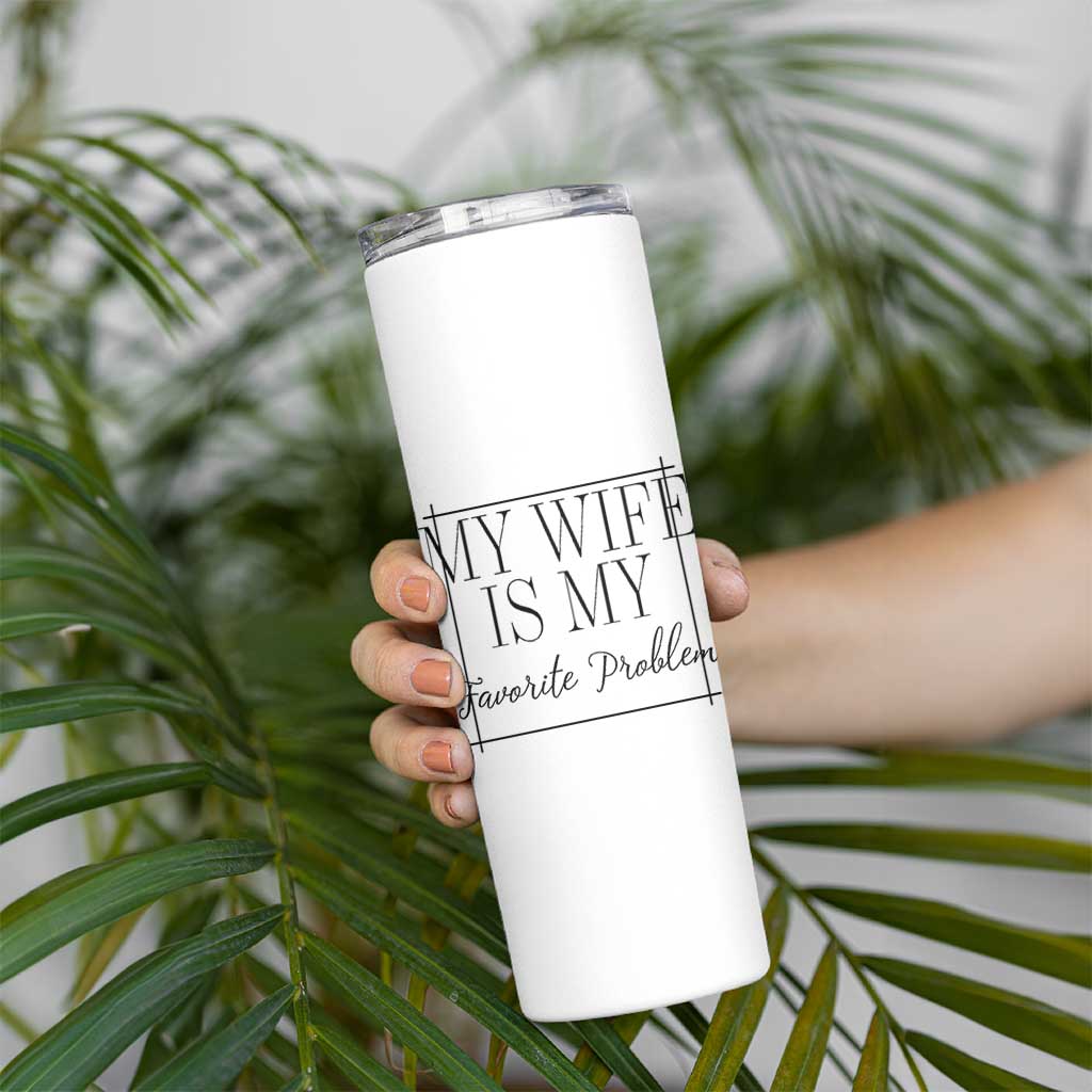 Funny My Wife Is My Favorite Problem Quote Skinny Tumbler Husband Marriage Wife Gift