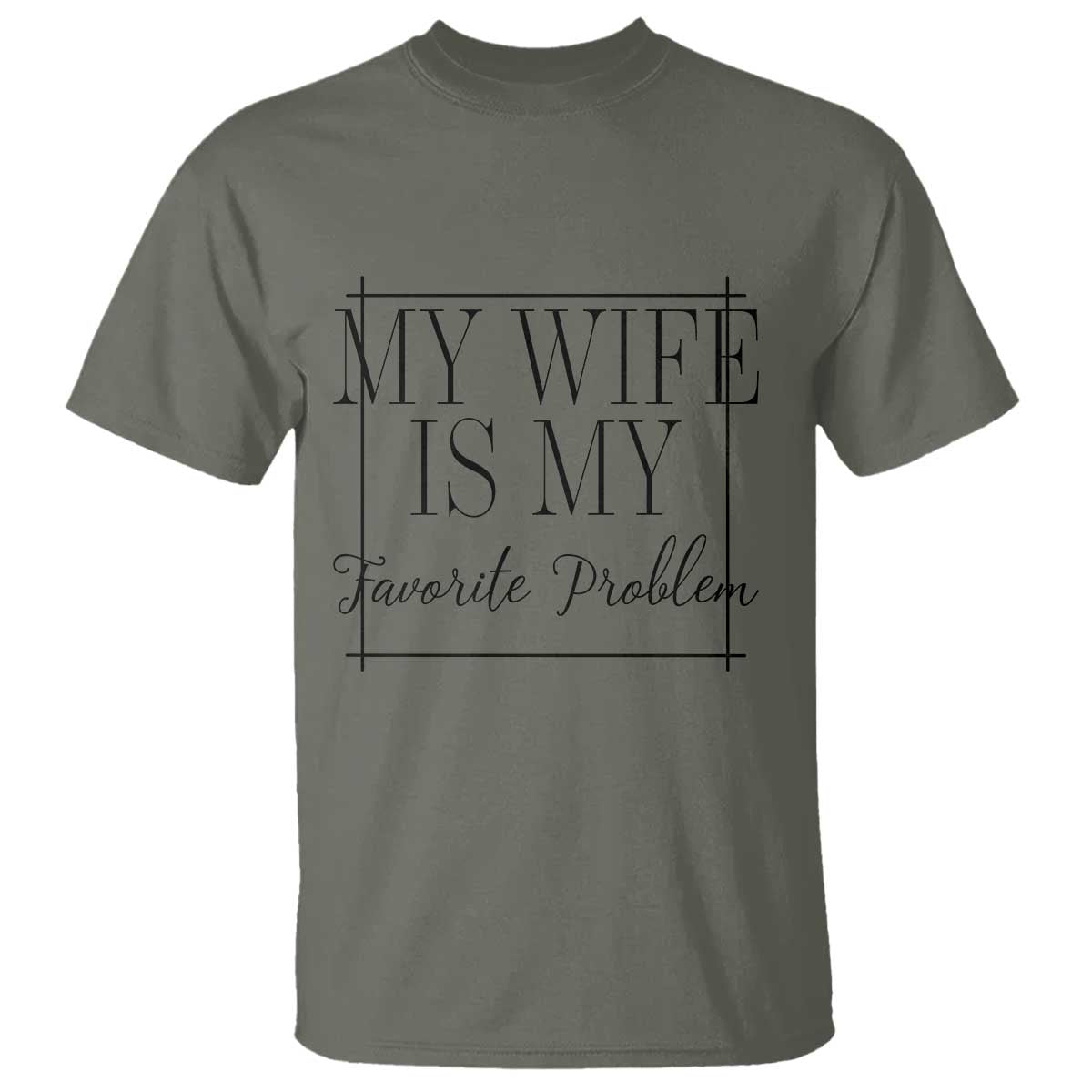 Funny My Wife Is My Favorite Problem Quote T Shirt Husband Marriage Wife Gift