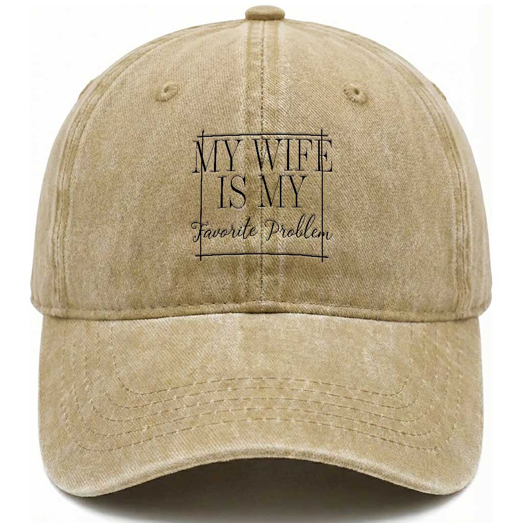 Funny My Wife Is My Favorite Problem Quote Washed Cotton Baseball Cap Husband Marriage Wife Gift