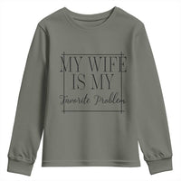 Funny My Wife Is My Favorite Problem Quote Youth Sweatshirt Husband Marriage Wife Gift