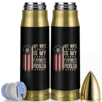 Funny My Wife Is My Favorite Problem Bullet Tumbler American Flag Husband Marriage Gift