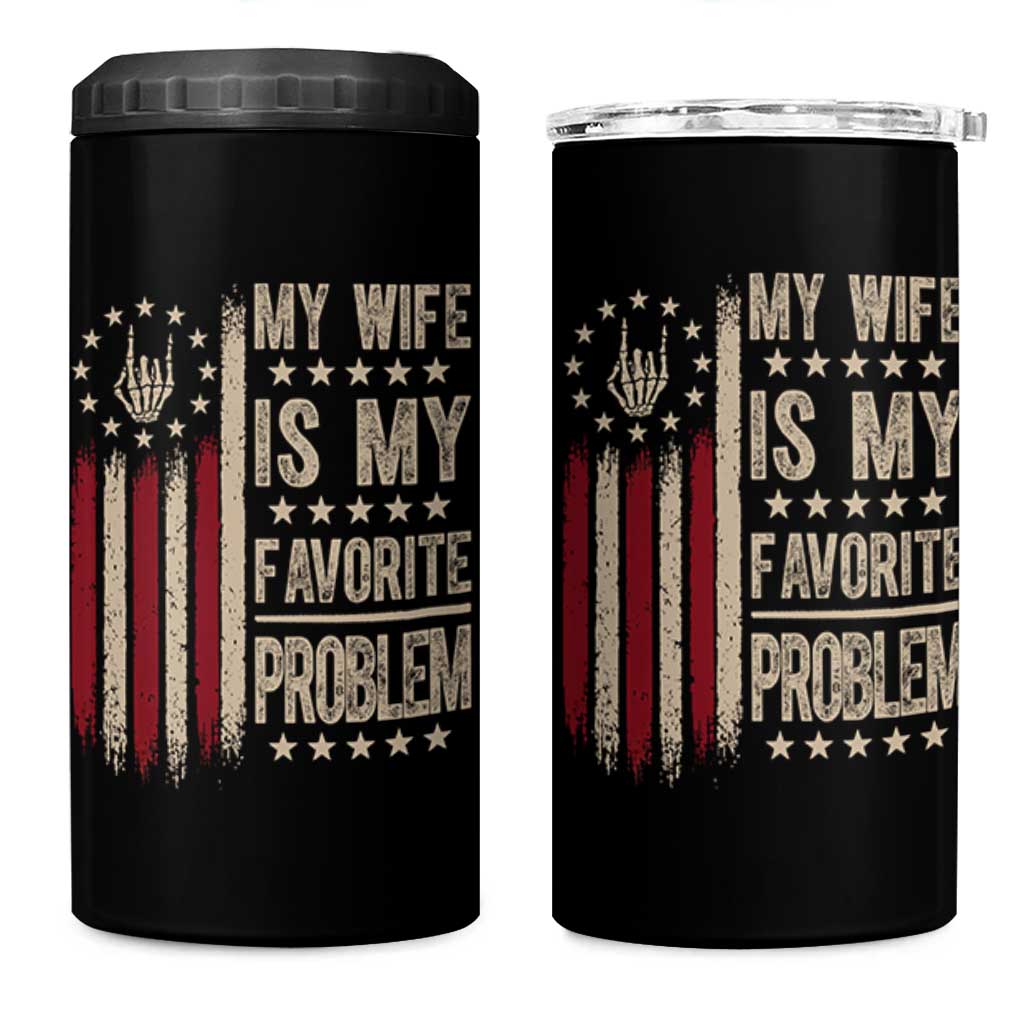 Funny My Wife Is My Favorite Problem 4 in 1 Can Cooler Tumbler American Flag Husband Marriage Gift