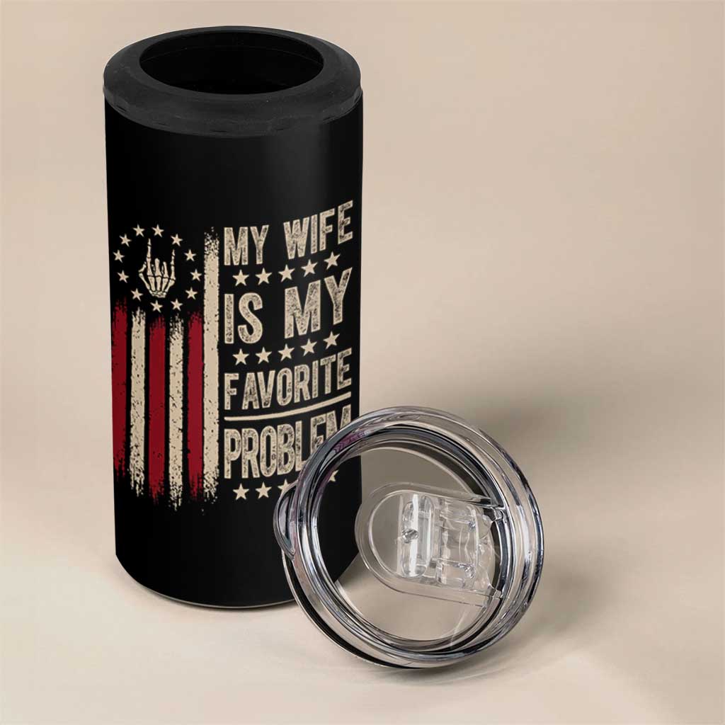 Funny My Wife Is My Favorite Problem 4 in 1 Can Cooler Tumbler American Flag Husband Marriage Gift