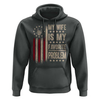 Funny My Wife Is My Favorite Problem Hoodie American Flag Husband Marriage Gift