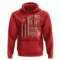 Funny My Wife Is My Favorite Problem Hoodie American Flag Husband Marriage Gift