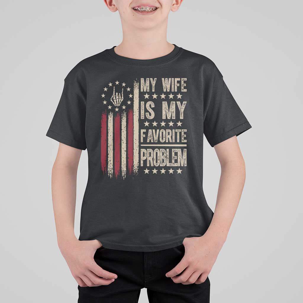 Funny My Wife Is My Favorite Problem T Shirt For Kid American Flag Husband Marriage Gift