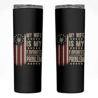 Funny My Wife Is My Favorite Problem Skinny Tumbler American Flag Husband Marriage Gift