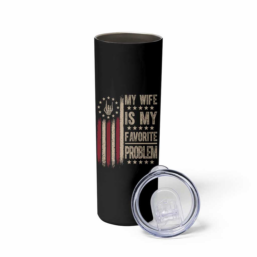 Funny My Wife Is My Favorite Problem Skinny Tumbler American Flag Husband Marriage Gift