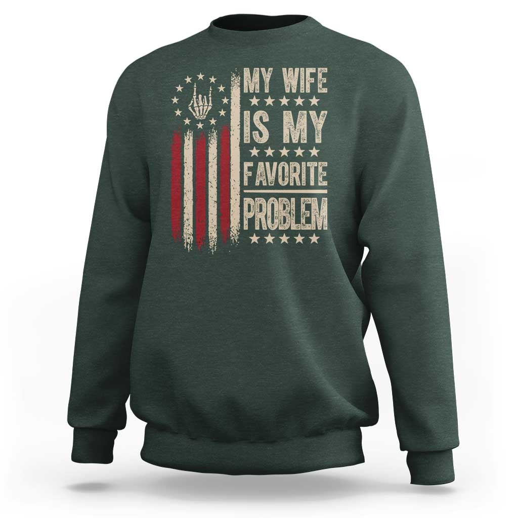 Funny My Wife Is My Favorite Problem Sweatshirt American Flag Husband Marriage Gift