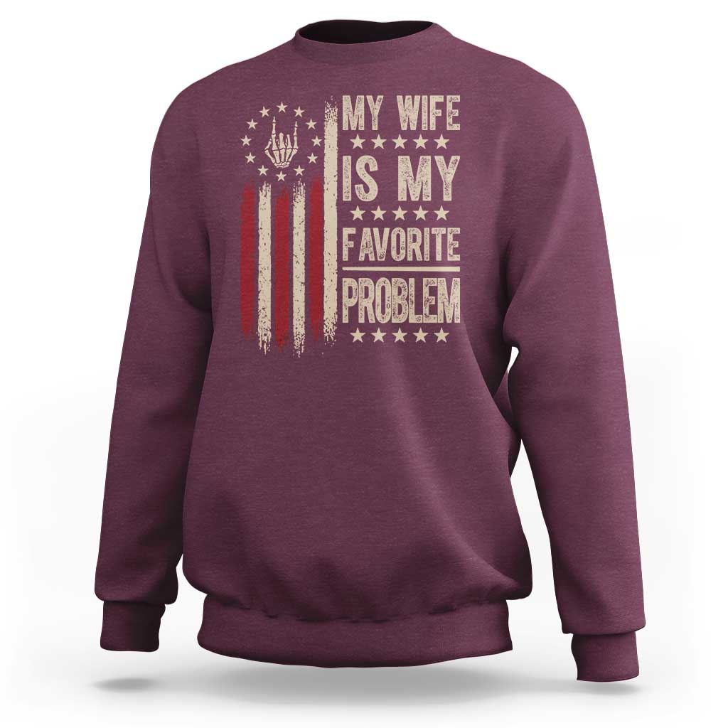 Funny My Wife Is My Favorite Problem Sweatshirt American Flag Husband Marriage Gift