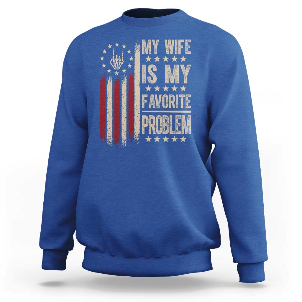 Funny My Wife Is My Favorite Problem Sweatshirt American Flag Husband Marriage Gift