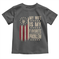 Funny My Wife Is My Favorite Problem Toddler T Shirt American Flag Husband Marriage Gift