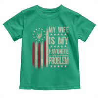 Funny My Wife Is My Favorite Problem Toddler T Shirt American Flag Husband Marriage Gift