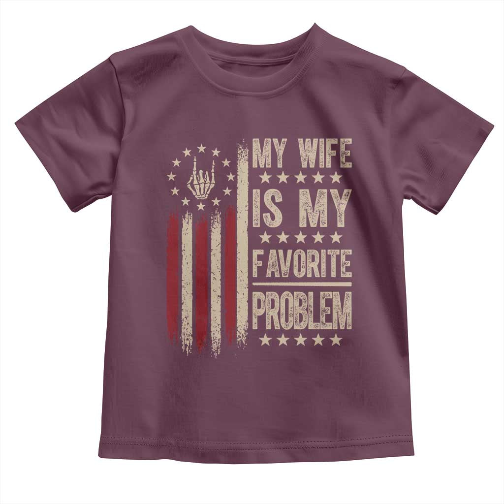 Funny My Wife Is My Favorite Problem Toddler T Shirt American Flag Husband Marriage Gift