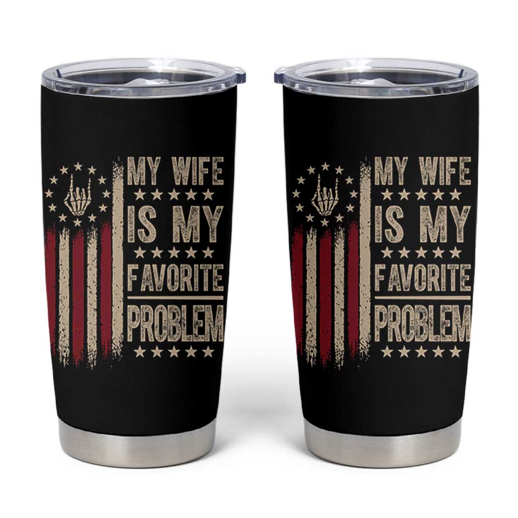 Funny My Wife Is My Favorite Problem Tumbler Cup American Flag Husband Marriage Gift