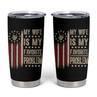Funny My Wife Is My Favorite Problem Tumbler Cup American Flag Husband Marriage Gift