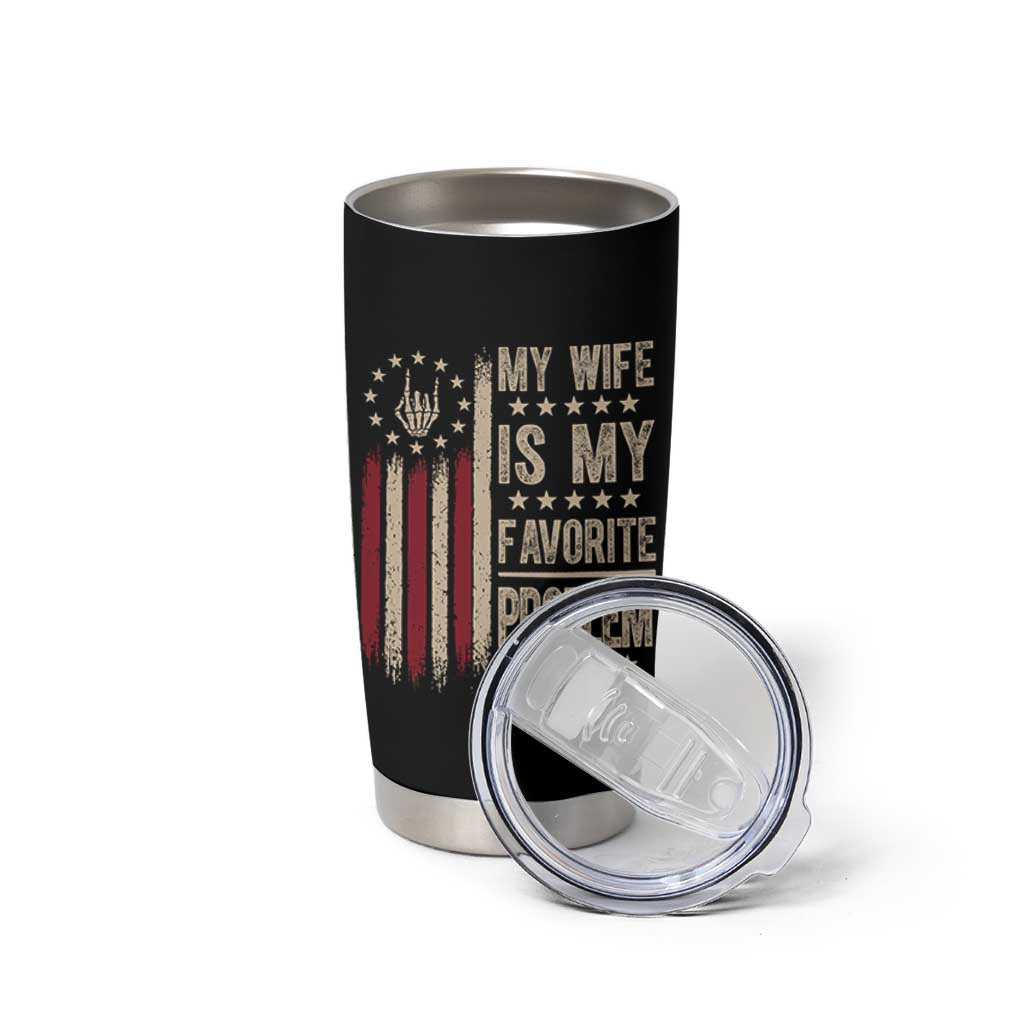 Funny My Wife Is My Favorite Problem Tumbler Cup American Flag Husband Marriage Gift