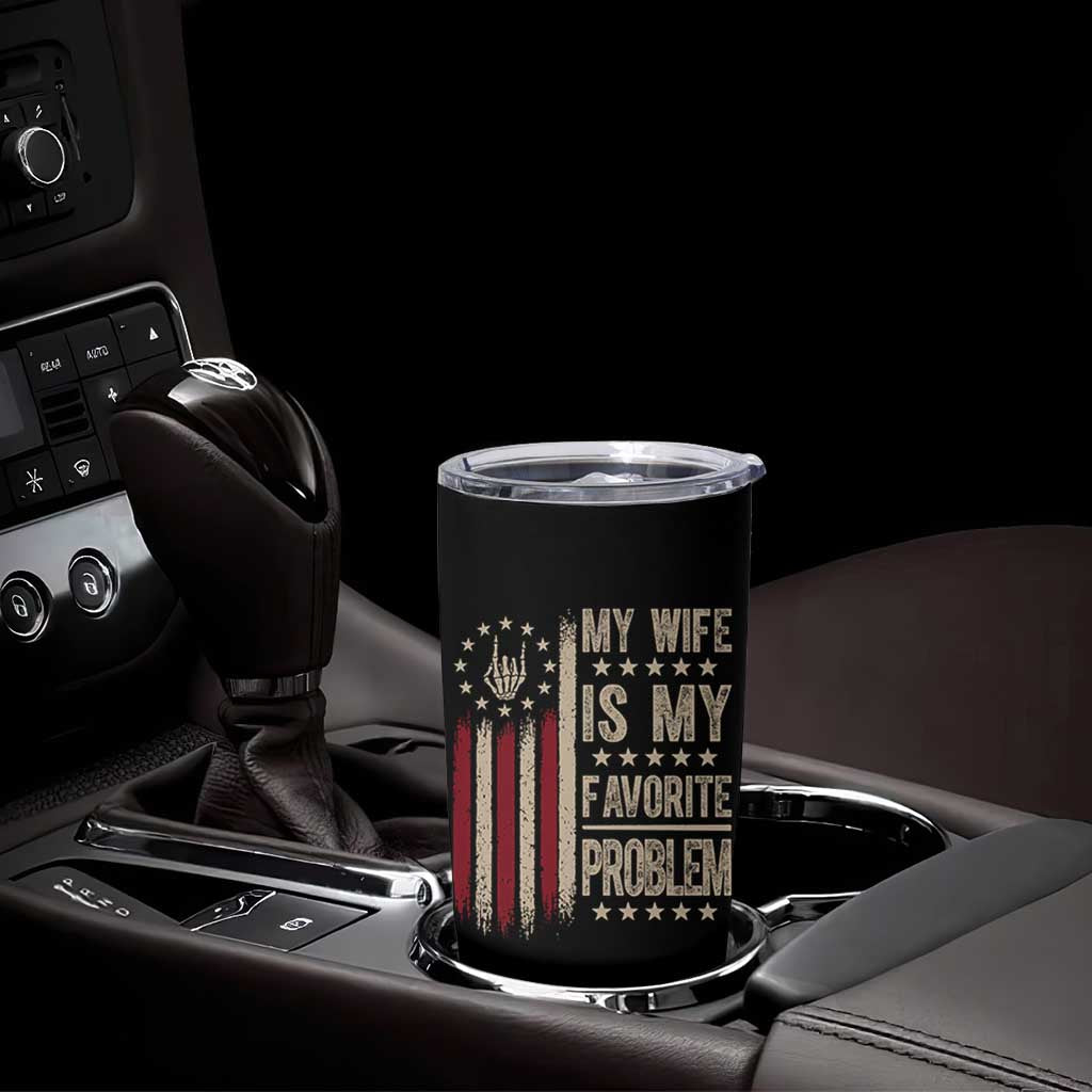 Funny My Wife Is My Favorite Problem Tumbler Cup American Flag Husband Marriage Gift