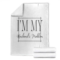 Funny Im My Husbands Problem Wife Throw Blanket Marriage Couple Gift
