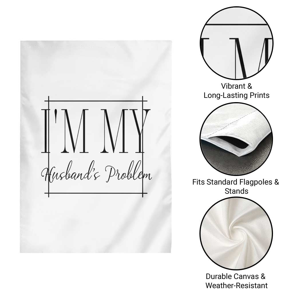 Funny Im My Husbands Problem Wife Garden Flag Marriage Couple Gift