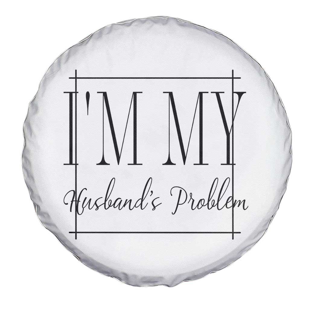 Funny Im My Husbands Problem Wife Spare Tire Cover Marriage Couple Gift
