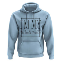 Funny Im My Husbands Problem Wife Hoodie Marriage Couple Gift