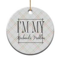 Funny Im My Husbands Problem Wife Ceramic Ornament Marriage Couple Gift