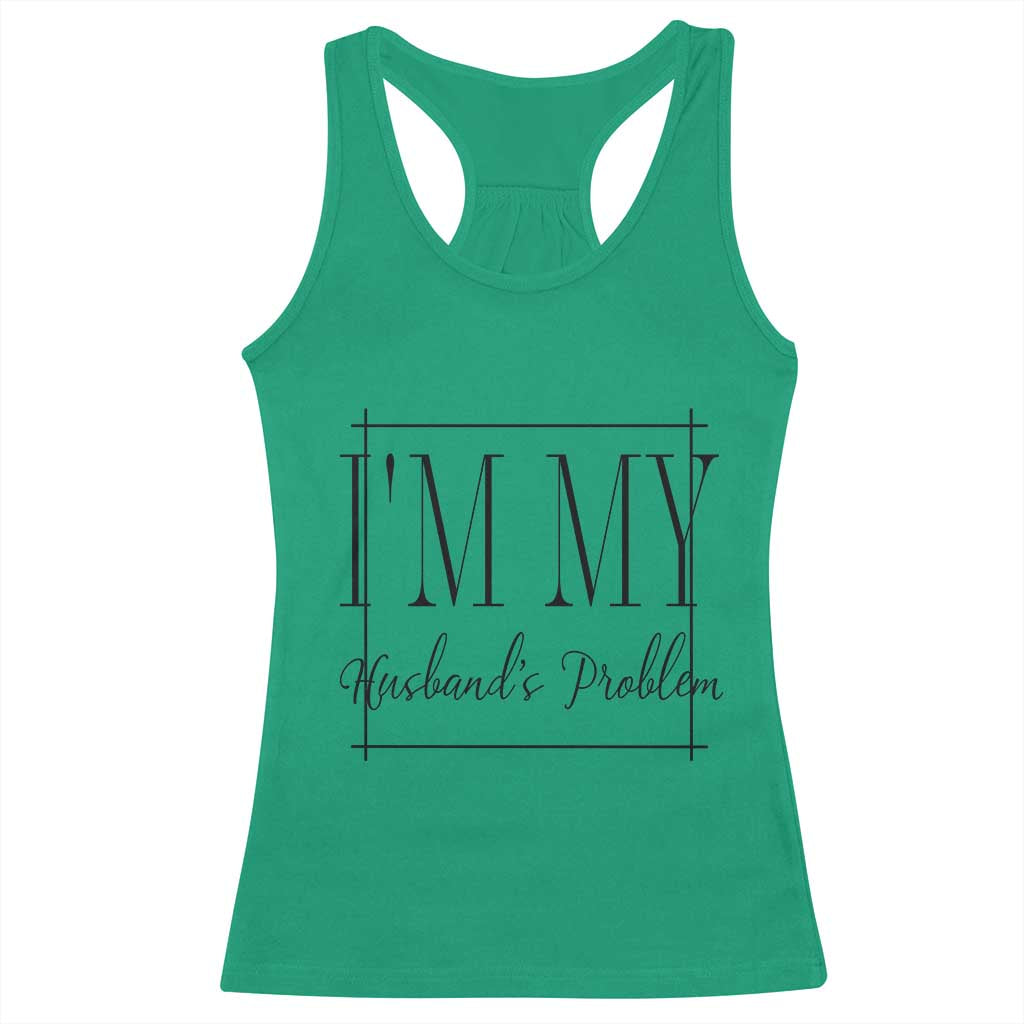 Funny Im My Husbands Problem Wife Racerback Tank Top Marriage Couple Gift