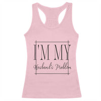 Funny Im My Husbands Problem Wife Racerback Tank Top Marriage Couple Gift