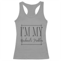 Funny Im My Husbands Problem Wife Racerback Tank Top Marriage Couple Gift