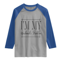 Funny Im My Husbands Problem Wife Raglan Shirt Marriage Couple Gift