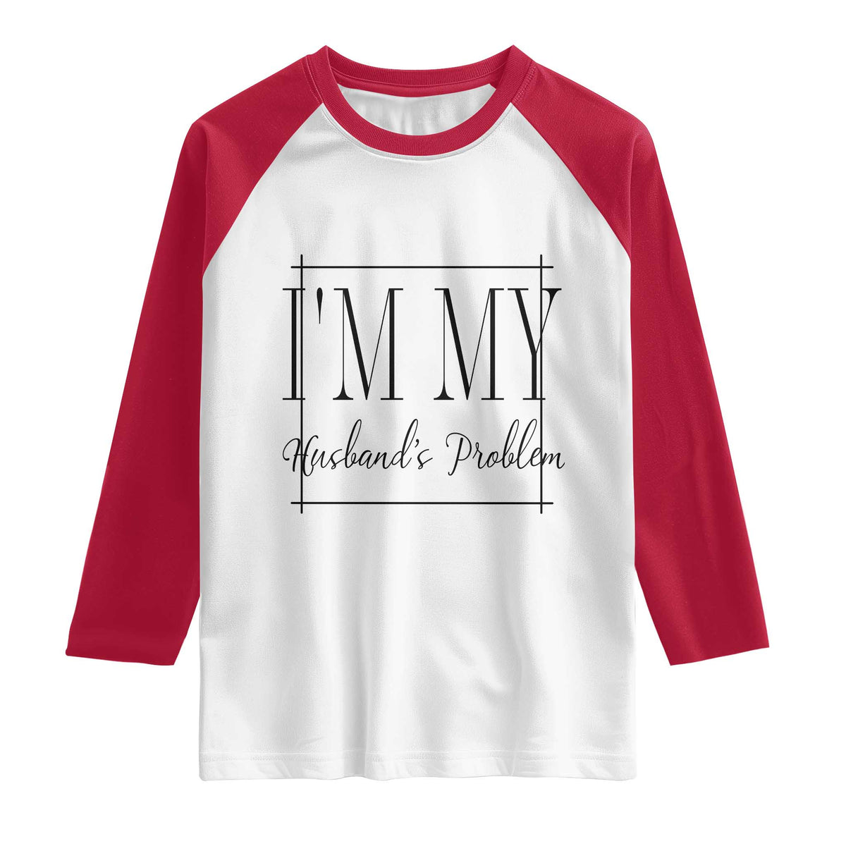 Funny Im My Husbands Problem Wife Raglan Shirt Marriage Couple Gift