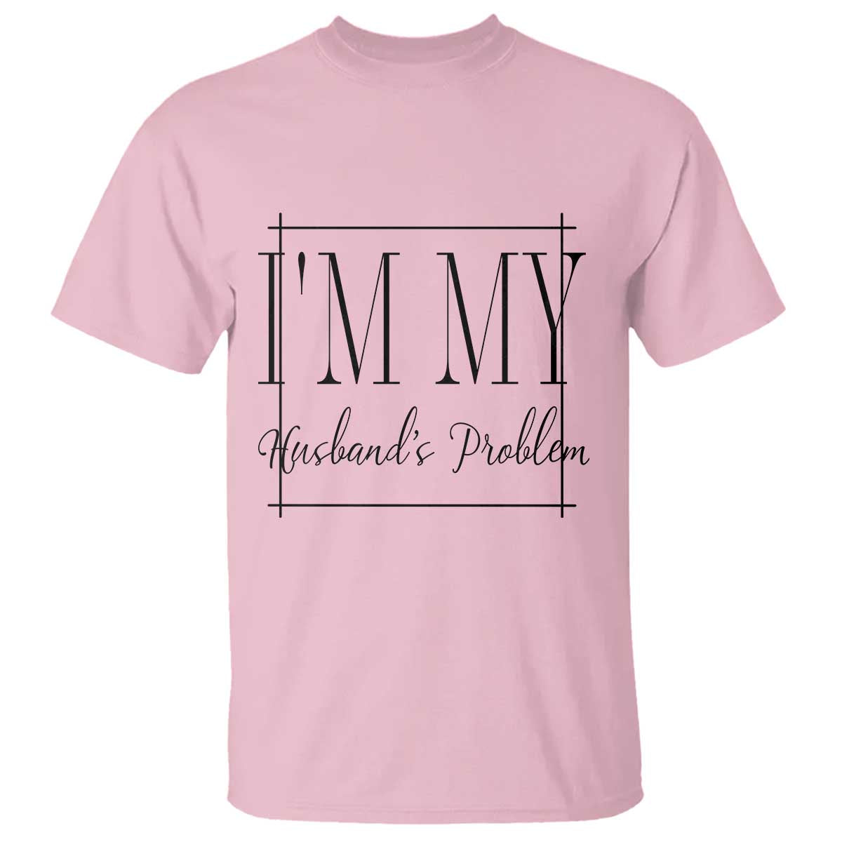 Funny Im My Husbands Problem Wife T Shirt Marriage Couple Gift