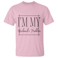 Funny Im My Husbands Problem Wife T Shirt Marriage Couple Gift