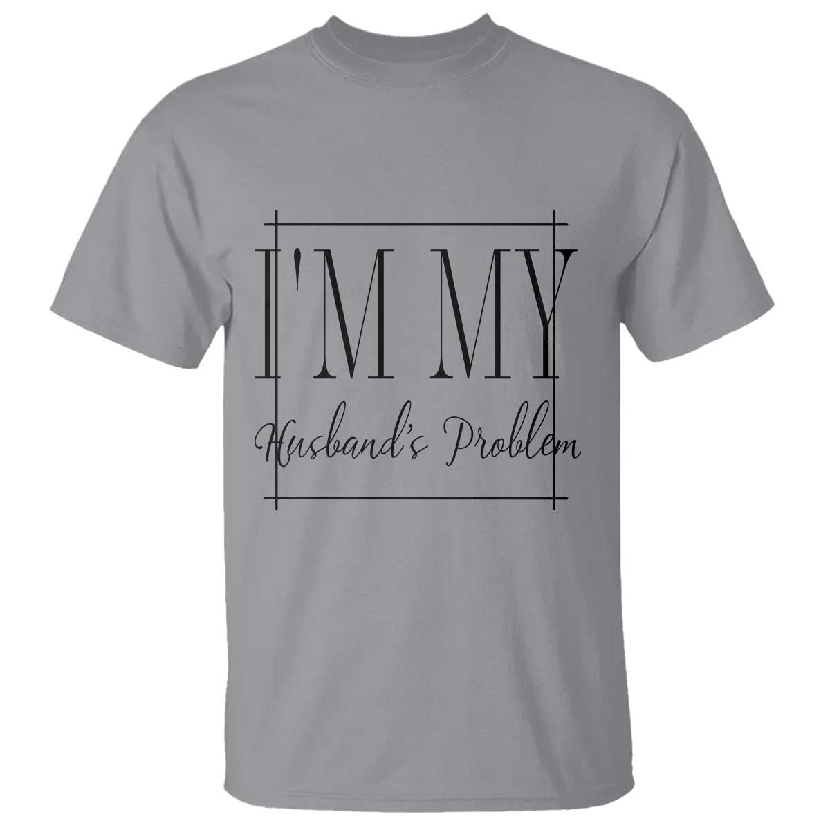 Funny Im My Husbands Problem Wife T Shirt Marriage Couple Gift