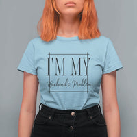 Funny Im My Husbands Problem Wife T Shirt For Women Marriage Couple Gift